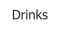 Drinks